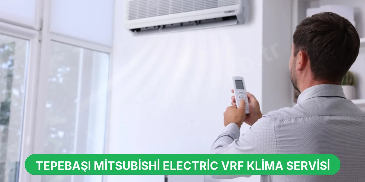 Tepebaşı Mitsubishi Electric VRF Klima Servisi