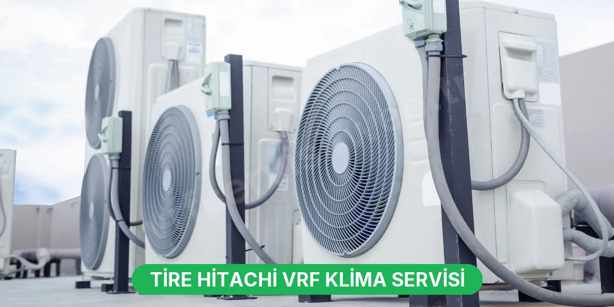 Tire Hitachi VRF Klima Servisi