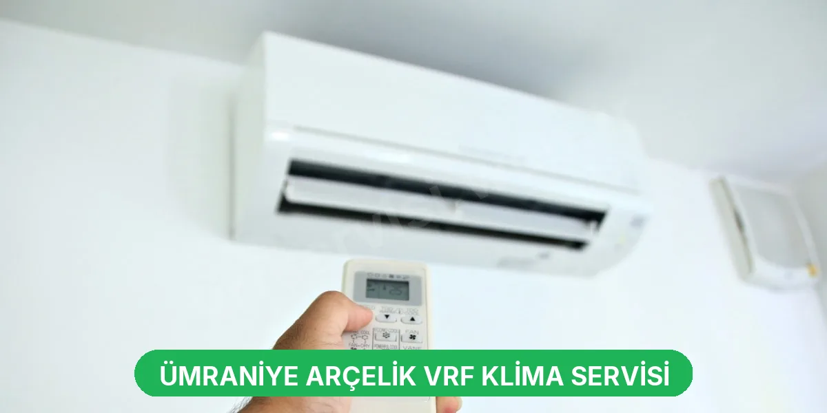 Ümraniye Arçelik VRF Klima Servisi