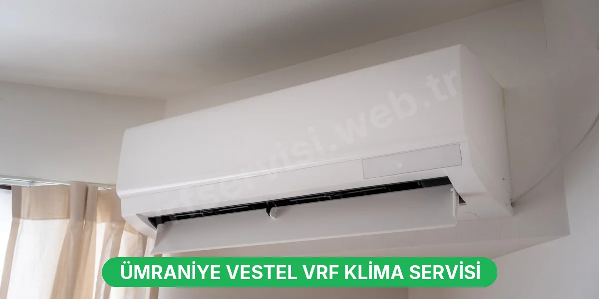 Ümraniye Vestel VRF Klima Servisi