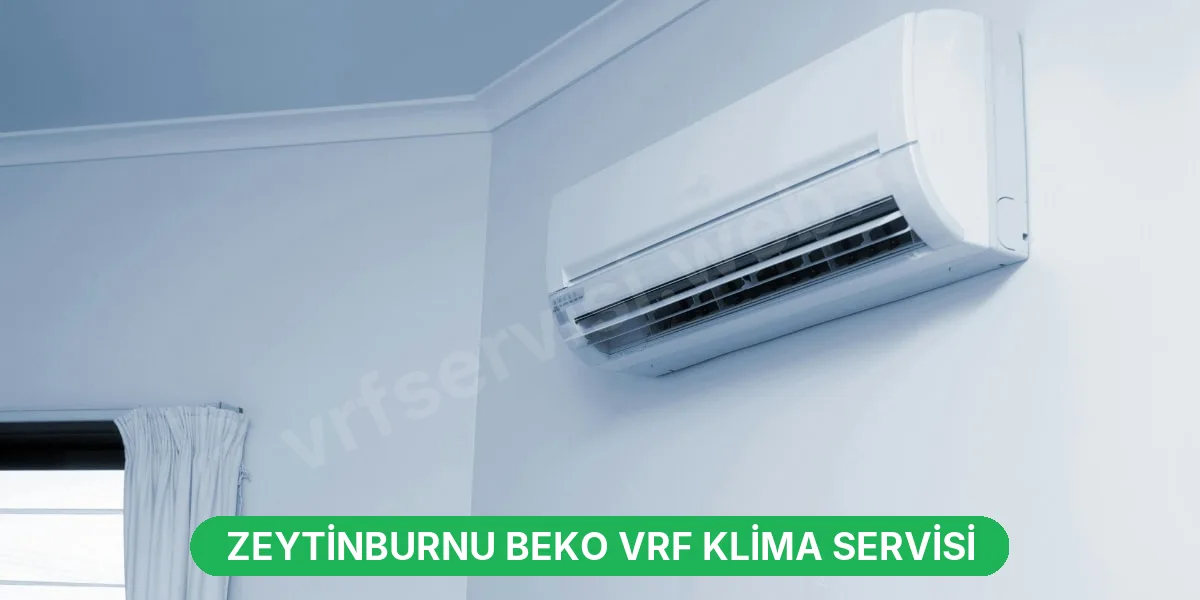 Zeytinburnu Beko VRF Klima Servisi