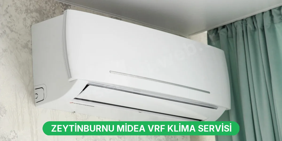 Zeytinburnu Midea VRF Klima Servisi
